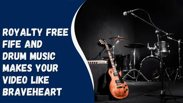 Royalty free fife and drum music makes your video like braveheart