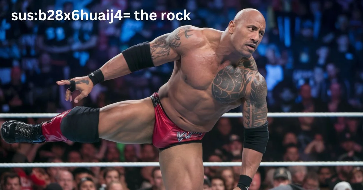 sus:b28x6huaij4= the rock